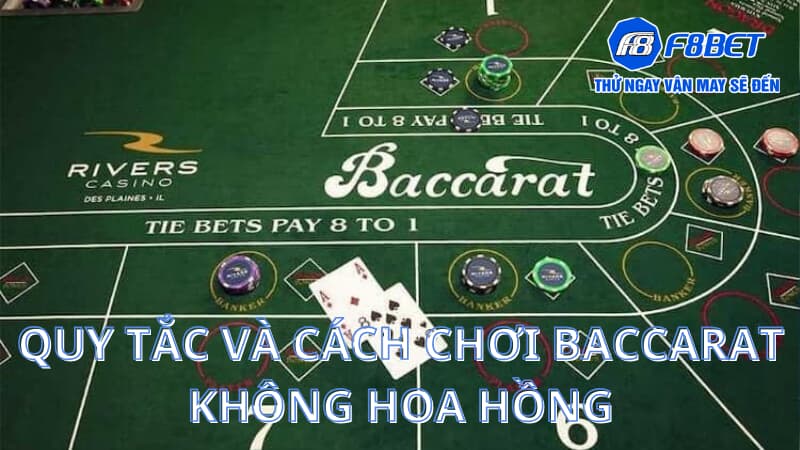 Tựa game Baccarat không hoa hồng mới lạ với nhiều người 3 Quy tắc và cách chơi Baccarat không hoa hồng