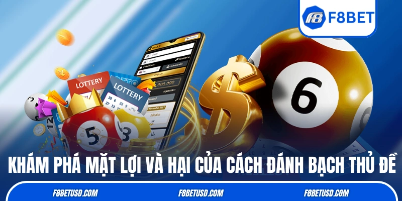 Bạch Thủ Đề Là Gì? Ưu Nhược Điểm Và Cách Bắt Ra Sao? 3 Khám phá mặt lợi và hại của cách đánh bạch thủ đề