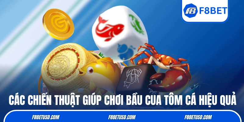 Các chiến thuật giúp chơi Bầu Cua Tôm Cá hiệu quả