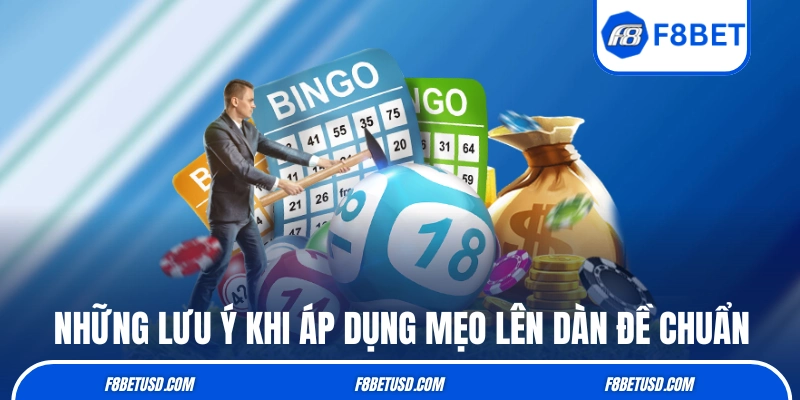 Mẹo Lên Dàn Đề Chuẩn Của Cao Thủ Lâu Năm Giúp Dễ Vào Bờ 4 Những lưu ý khi áp dụng mẹo lên dàn đề chuẩn