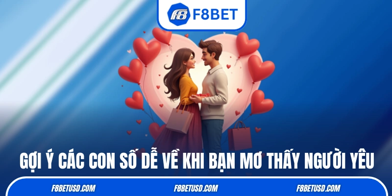 Gợi ý các con số dễ về khi bạn mơ thấy người yêu
