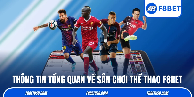 Thể Thao F8BET - Ngập Tràn Kèo Thơm Dành Cho Tín Đồ Sports 2 Thông tin tổng quan về sân chơi thể thao F8BET