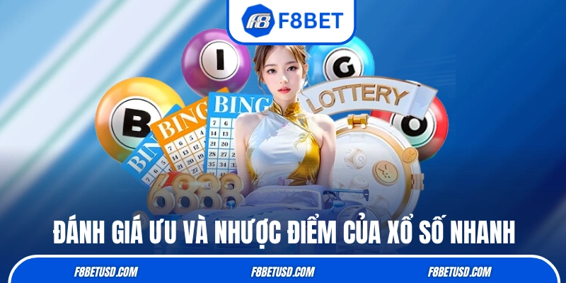 Xổ Số Nhanh - Quay Thưởng Siêu Tốc Độ Chỉ Trong Vài Phút 3 Đánh giá ưu và nhược điểm của xổ số nhanh